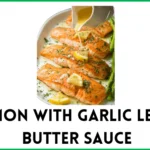 Salmon with Garlic Lemon Butter Sauce