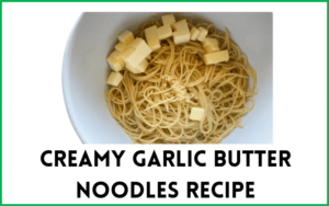 Read more about the article Creamy Garlic Butter Noodles Recipe
